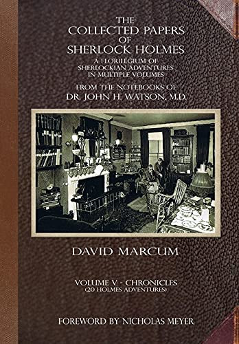 The Collected Papers Of Sherlock Holmes - Volume 5: A Florilegium Of Sherlockian Adventures In Multiple Volumes