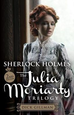 Sherlock Holmes and The Julia Moriarty Trilogy - 2nd Edition