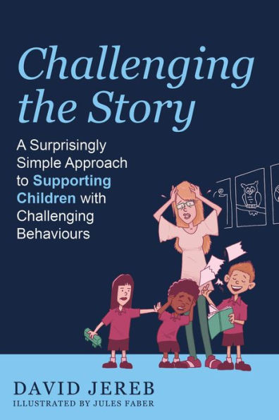 Challenging the Story: A Surprisingly Simple Approach to Supporting Children with Challenging Behaviours
