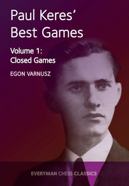 Paul Keres' Best Games Vol 1: Closed Games