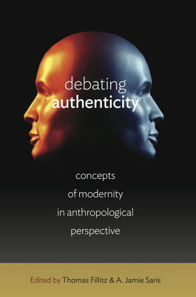 Debating Authenticity: Concepts of Modernity in Anthropological Perspective