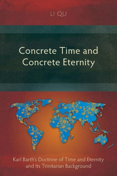 Concrete Time and Concrete Eternity: Karl Barth's Doctrine of Time and Eternity and Its Trinitarian Background