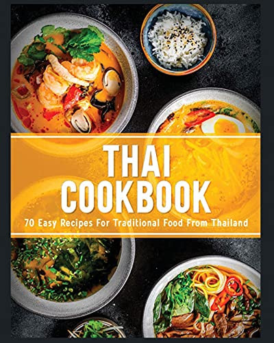 Thai Cookbook: 60+ Easy Recipes For Traditional Food From Thailand