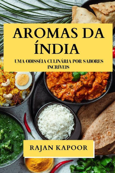 Aromas da Índia: Uma Odisséia Culinária por Sabores Incríveis