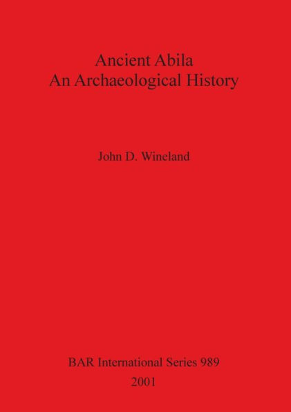 Ancient Abila: An Archaeological History