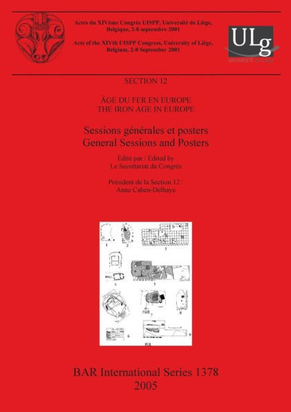 Ã‚ge du Fer en Europe / The Iron Age in Europe: Sessions gÃ©nÃ©rales et posters / General Sessions and Posters