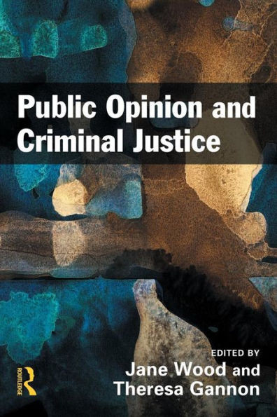 Public Opinion and Criminal Justice: Context, Practice and Values