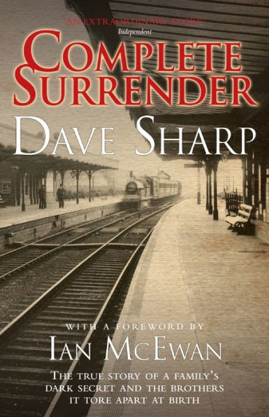 Complete Surrender - The True Story of a Family's Dark Secret and the Brothers it Tore Apart at Birth