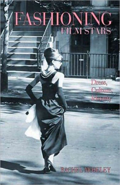 Fashioning Film Stars: Dress, Culture, Identity