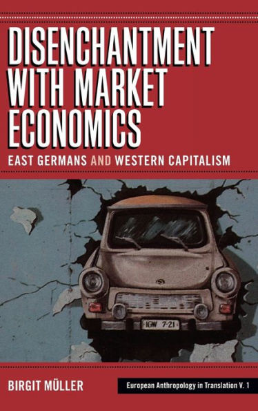 Disenchantment with Market Economics: East Germans and Western Capitalism