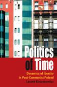 Politics of Time: Dynamics of Identity in Post-Communist Poland
