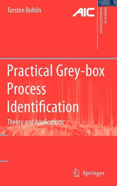 Practical Grey-Box Process Identification: Theory and Applications