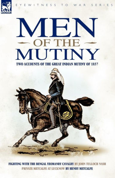 Men of the Mutiny: Two Accounts of the Great Indian Mutiny of 1857