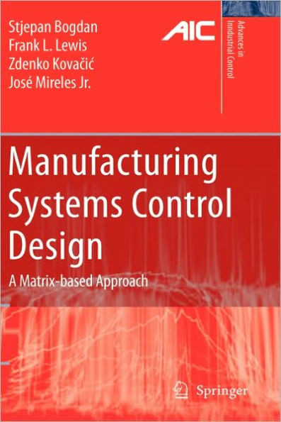 Manufacturing Systems Control Design: A Matrix-Based Approach