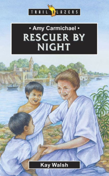 Amy Carmichael: Rescuer by Night