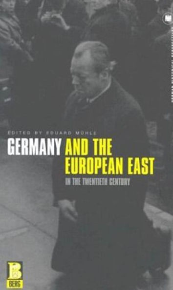 Germany and the European East in the Twentieth Century