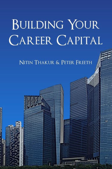 Building Your Career Capital: How to create value and stay ahead in the talent race