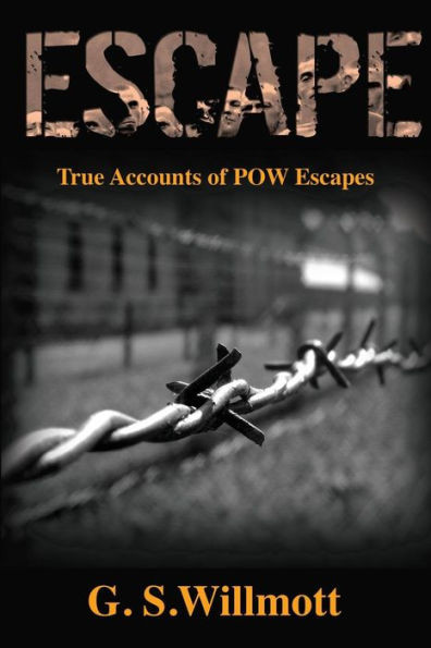 Escape: True Accounts of POW Escapes