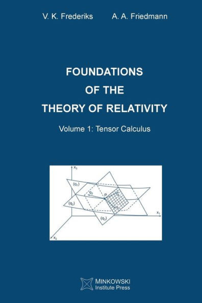 Foundations of the Theory of Relativity: Volume 1 Tensor Calculus