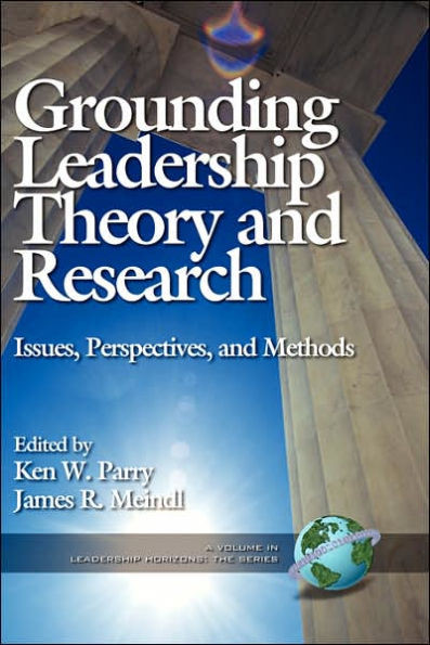 Grounding Leadership Theory and Research: Issues, Perspectives, and Methods