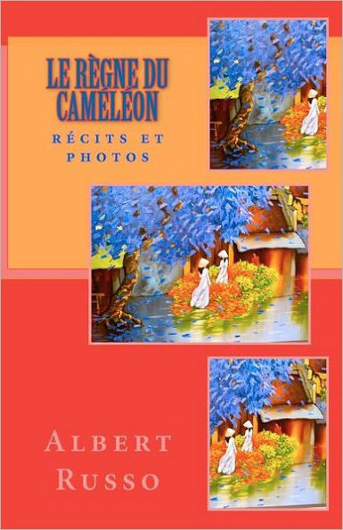 Le rÃ¨gne du camÃ©lÃ©on: rÃ©cits et photos