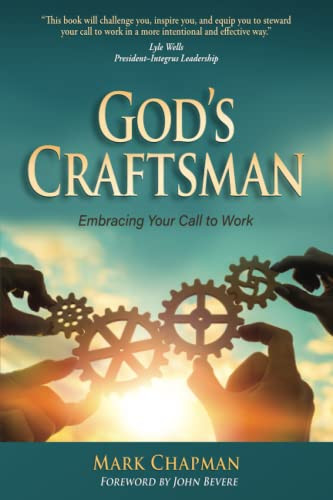 God'S Craftsman: Embracing Your Call To Work