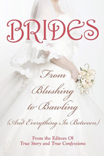 Brides: From Blushing To Bawling
