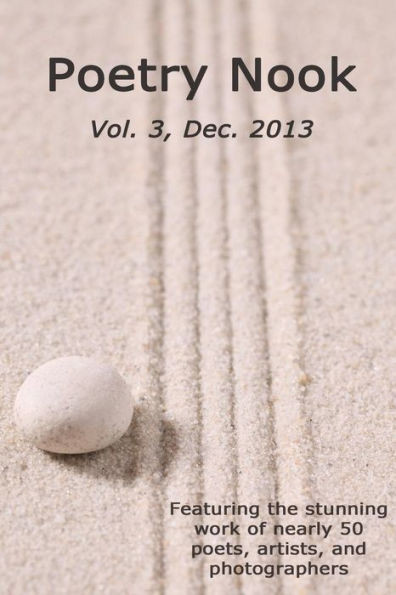 Poetry Nook, Vol. 3, Dec. 2013: A Magazine of Contemporary Poetry & Art