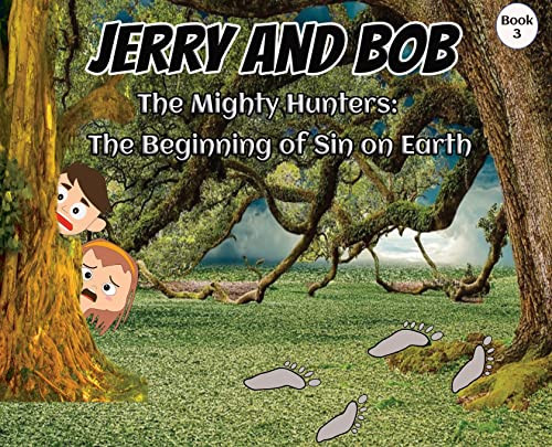 Jerry And Bob, The Mighty Hunters: The Beginning Of Sin On Earth