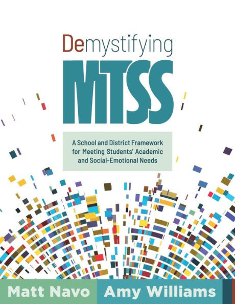 Demystifying Mtss: A School and District Framework for Meeting Students' Academic and Social-Emotional Needs (Your Essential Guide for Implementing a