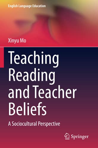 Teaching Reading And Teacher Beliefs: A Sociocultural Perspective (English Language Education)