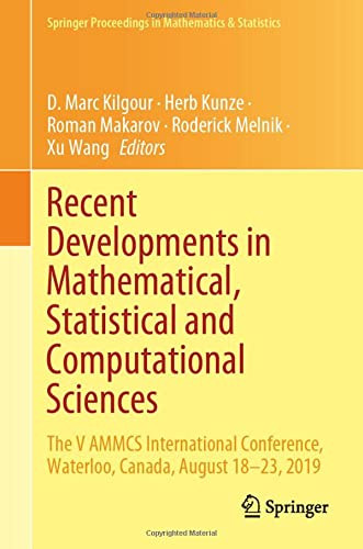 Recent Developments In Mathematical, Statistical And Computational Sciences: The V Ammcs International Conference, Waterloo, Canada, August 1823, ... Proceedings In Mathematics & Statistics, 343)