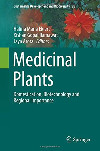 Medicinal Plants: Domestication, Biotechnology And Regional Importance (Sustainable Development And Biodiversity, 28)