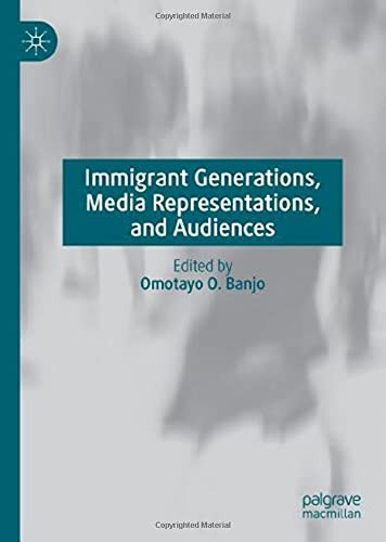Immigrant Generations, Media Representations, And Audiences