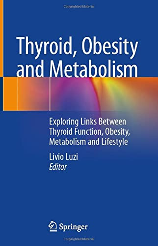 Thyroid, Obesity And Metabolism: Exploring Links Between Thyroid Function, Obesity, Metabolism And Lifestyle