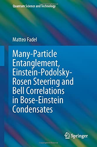 Many-Particle Entanglement, Einstein-Podolsky-Rosen Steering And Bell Correlations In Bose-Einstein Condensates (Quantum Science And Technology)