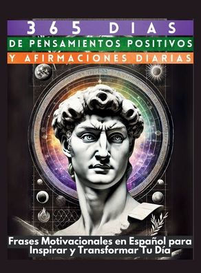 365 DÃ­as de Pensamientos Positivos y Afirmaciones Diarias: Frases Motivacionales en EspaÃ±ol para Inspirar y Transformar Tu DÃ­a