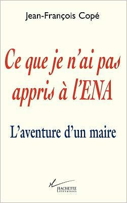 Ce que je n'ai pas appris Ã  l'ENA