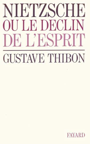 Nietzsche: Ou le dÃ©clin de l'esprit