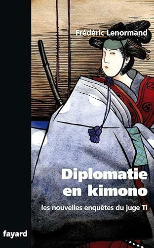 Les nouvelles enquÃªtes du Juge Ti. Diplomatie en Kimono