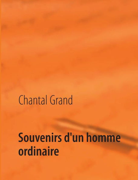 Souvenirs d'un homme ordinaire: Histoire