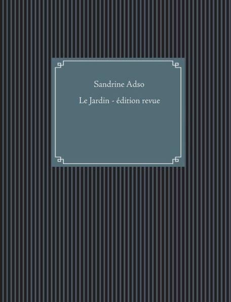 Le Jardin: Ã‰dition revue et corrigÃ©e