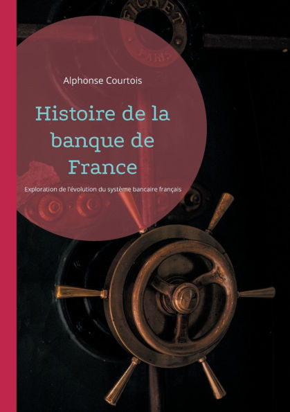 Histoire de la banque de France: Une exploration de l'Ã©volution du systÃ¨me bancaire franÃ§ais