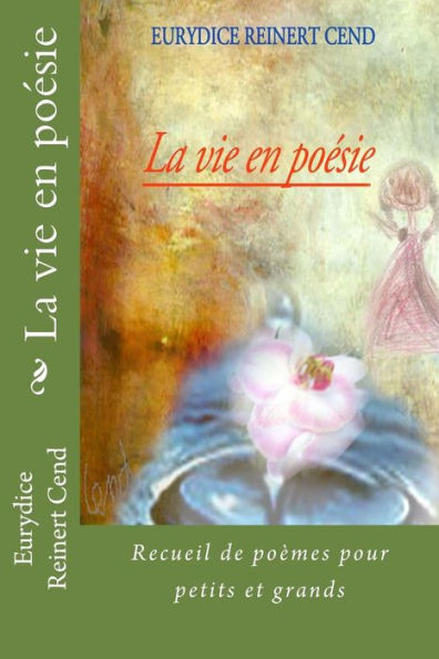 La vie en poÃ©sie: Recueil de poÃ¨mes pour petits et grands