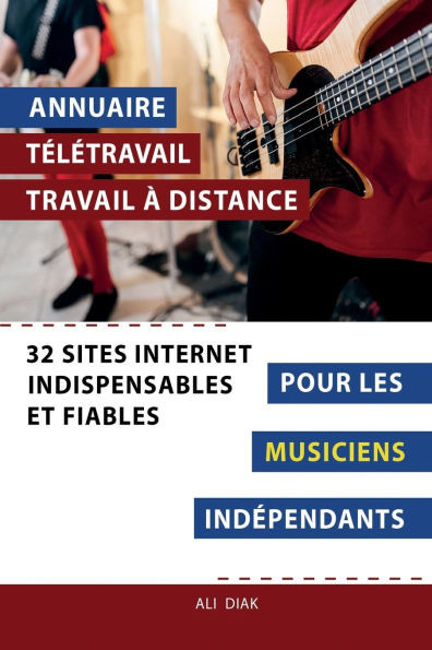 Annuaire télétravail travail à distance pour les Musiciens indépendants: 32 sites internet indispensables et fiables
