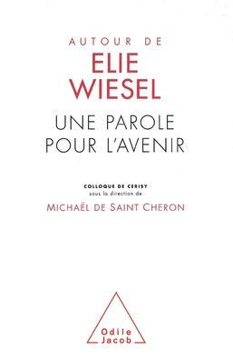 About Elie Wiesel: Teachings for the Future / Autour d'Élie Wiesel: Une parole pour l'avenir