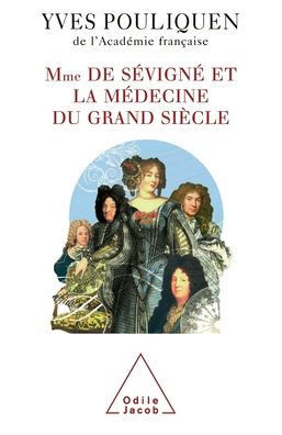 Madame de SÃ©vignÃ© and Medicine / Madame de SÃ©vignÃ© et la mÃ©decine du Grand SiÃ¨cle
