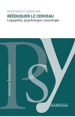 Rééduquer le cerveau: Logopédie, psychologie, neurologie