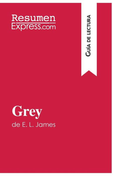 Grey de E. L. James (GuÃ­a de lectura): Resumen y anÃ¡lisis completo