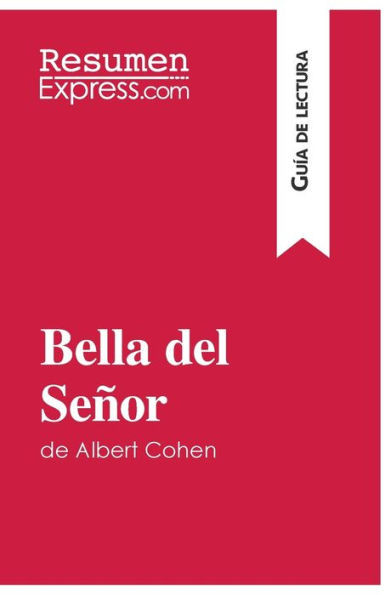 Bella del Señor de Albert Cohen (Guía de lectura): Resumen y análisis completo